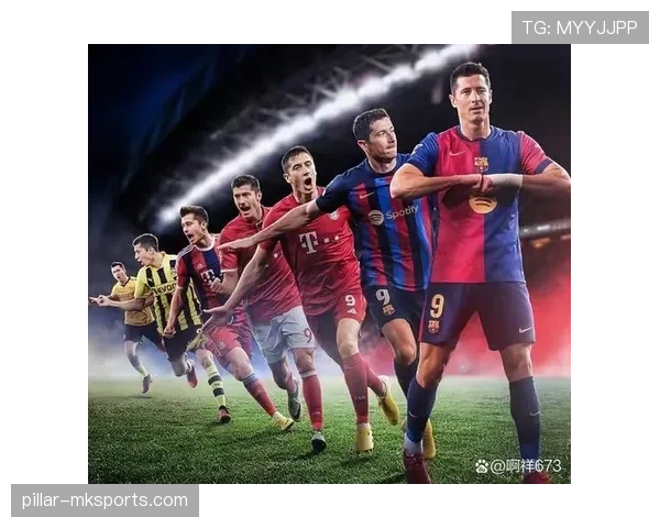 莱万多夫斯基重返首发，助力巴萨状态回暖剑指巅峰